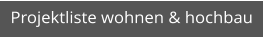 Projektliste wohnen & hochbau