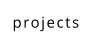 projects