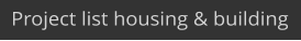 Project list housing & building