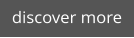 discover more